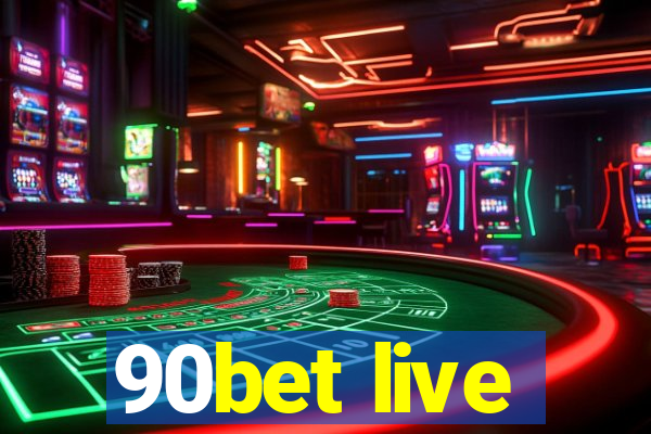 90bet live