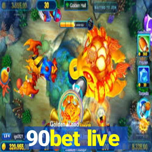 90bet live