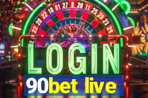 90bet live