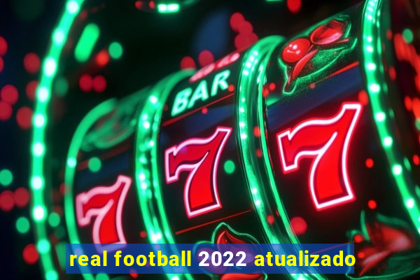 real football 2022 atualizado