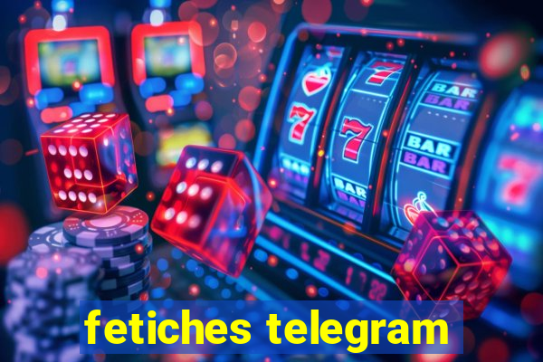 fetiches telegram