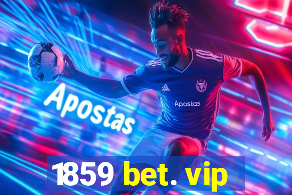 1859 bet. vip