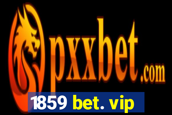 1859 bet. vip