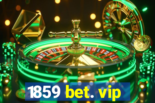 1859 bet. vip