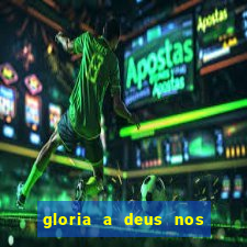 gloria a deus nos altos ceus letra