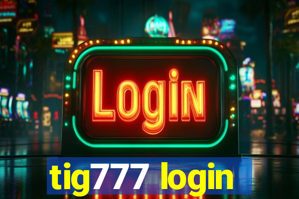 tig777 login