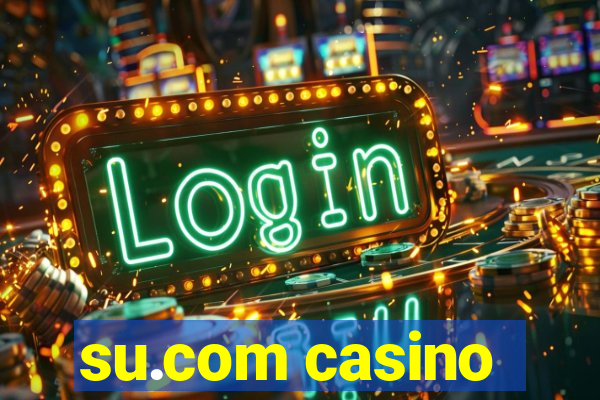 su.com casino