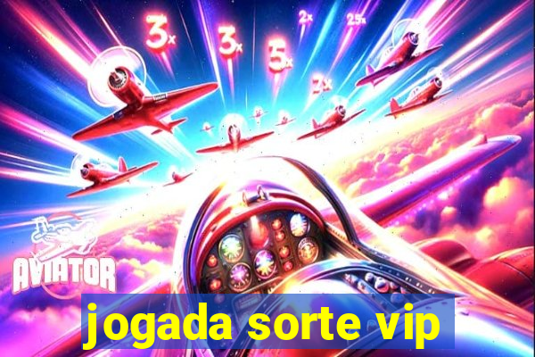 jogada sorte vip