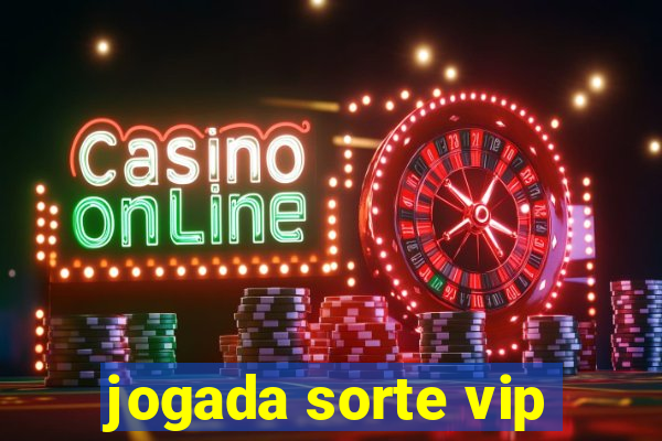 jogada sorte vip