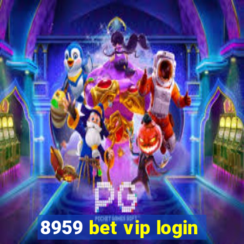 8959 bet vip login