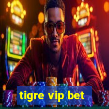 tigre vip bet