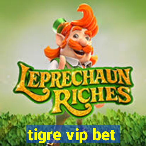 tigre vip bet