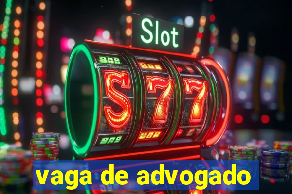 vaga de advogado