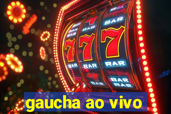 gaucha ao vivo