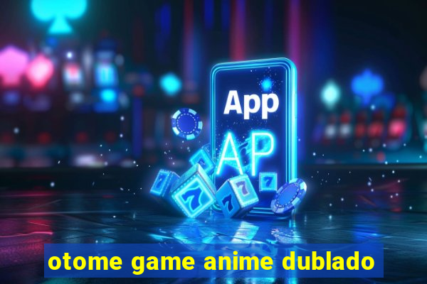 otome game anime dublado