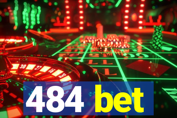 484 bet