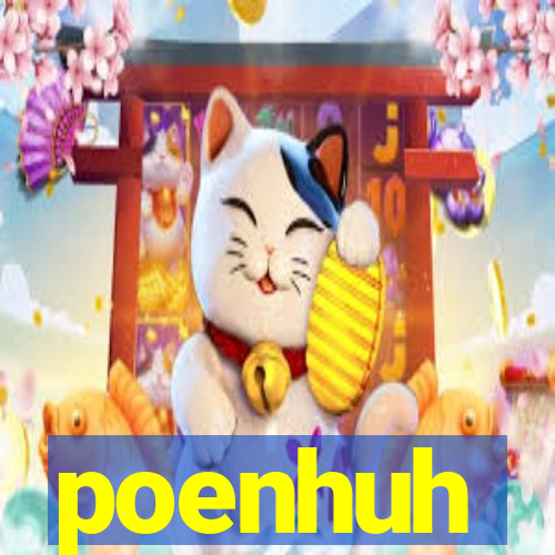 poenhuh