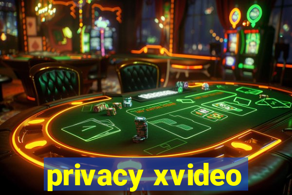 privacy xvideo