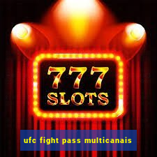 ufc fight pass multicanais