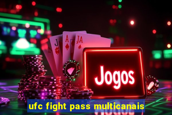 ufc fight pass multicanais