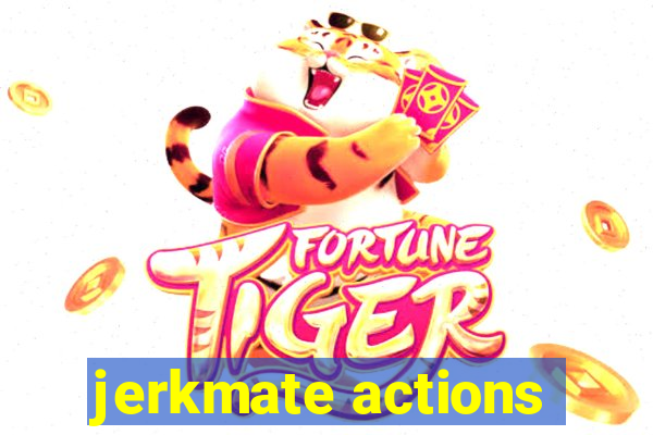 jerkmate actions