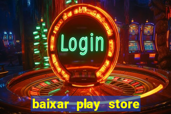 baixar play store para pc baixaki