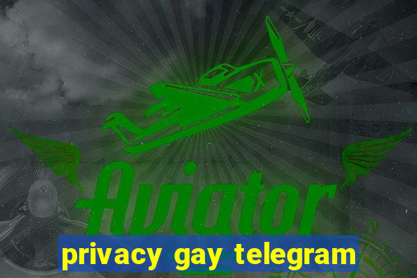 privacy gay telegram