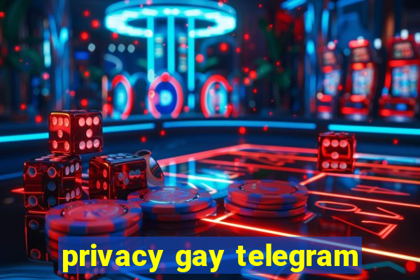 privacy gay telegram