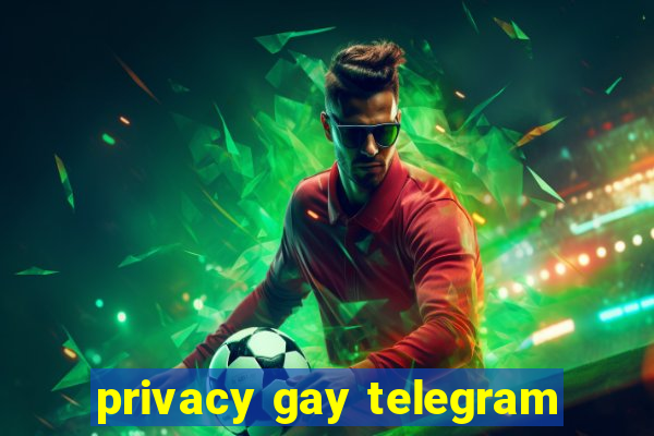 privacy gay telegram