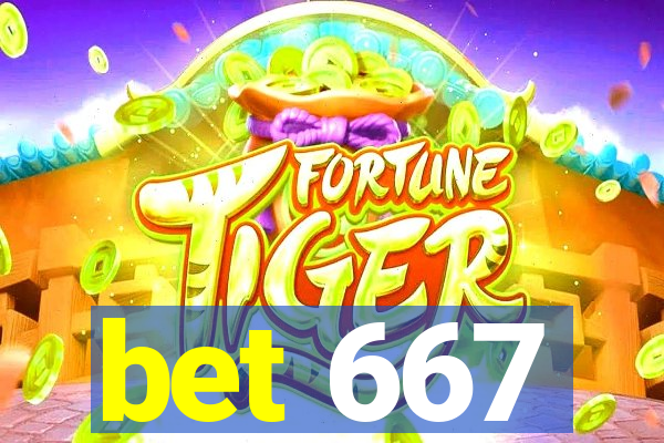 bet 667