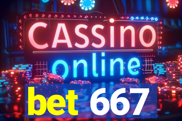 bet 667