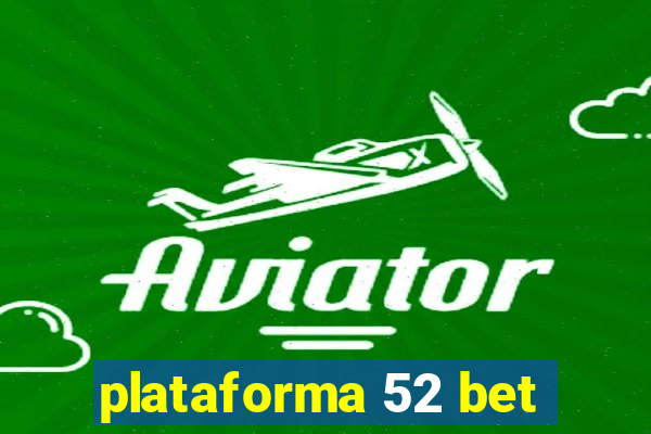 plataforma 52 bet