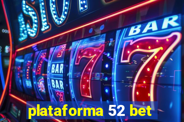 plataforma 52 bet