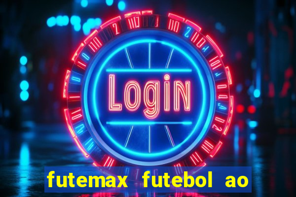 futemax futebol ao vivo online