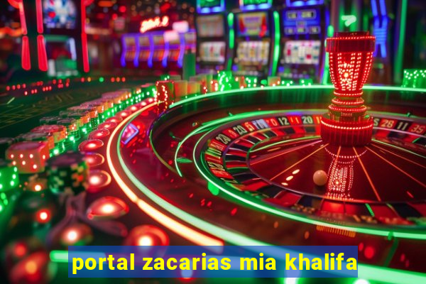 portal zacarias mia khalifa