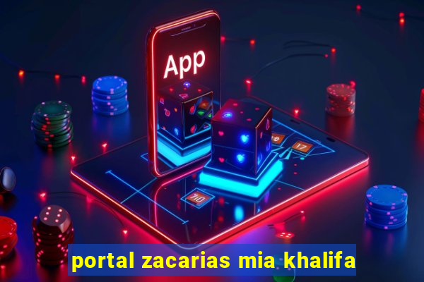 portal zacarias mia khalifa