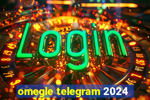 omegle telegram 2024