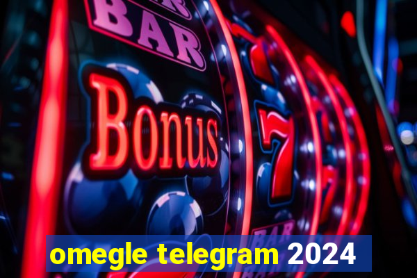 omegle telegram 2024