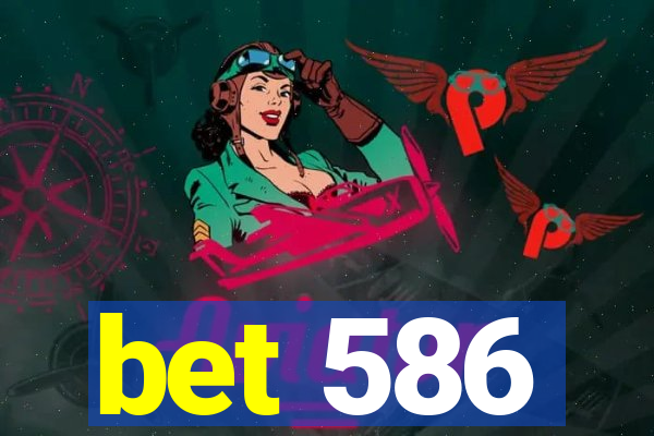 bet 586