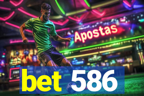 bet 586