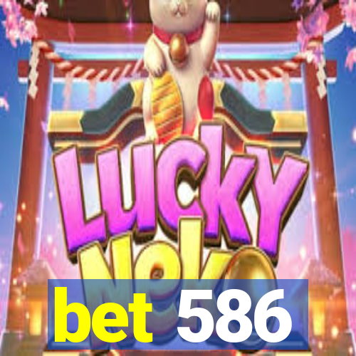 bet 586