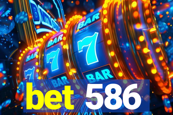 bet 586