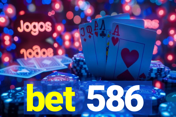 bet 586