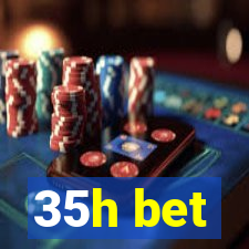 35h bet