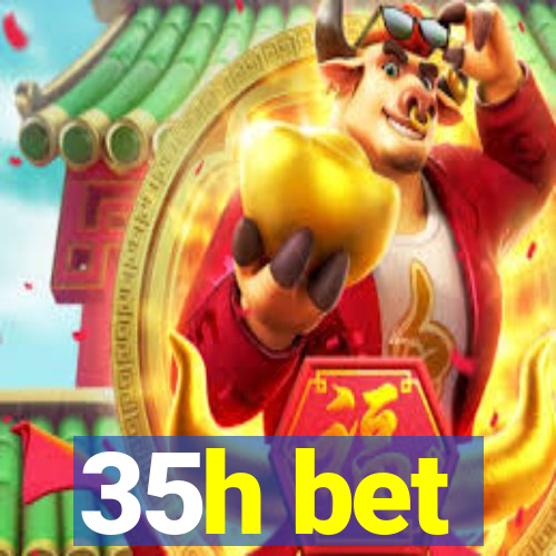 35h bet