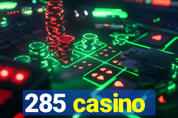 285 casino