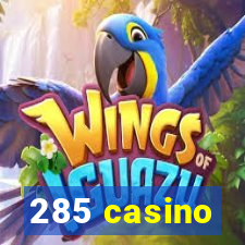 285 casino