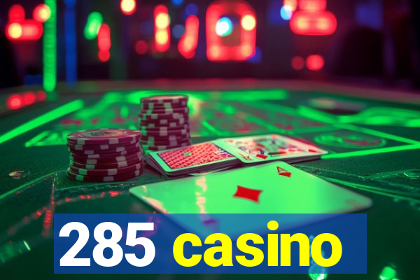 285 casino