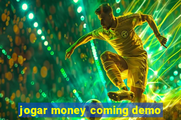 jogar money coming demo