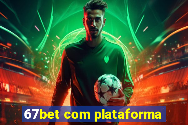 67bet com plataforma